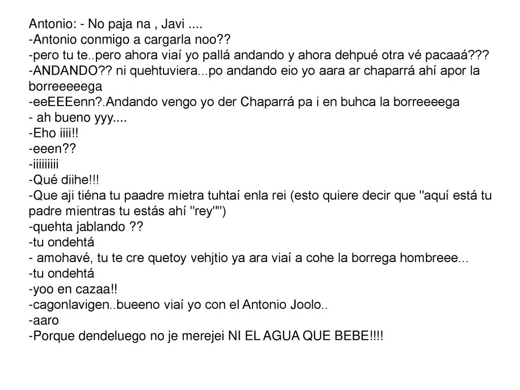 Antonio: - No paja na , Javi. -Antonio conmigo a cargarla noo