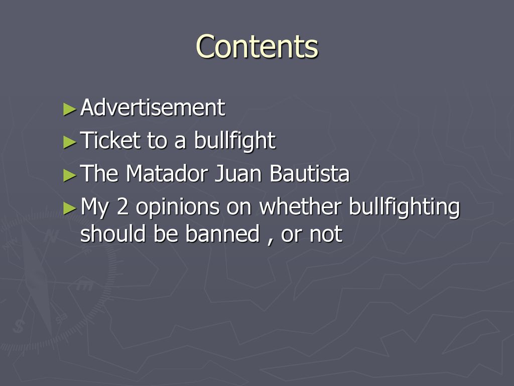 Contents Advertisement Ticket to a bullfight The Matador Juan Bautista