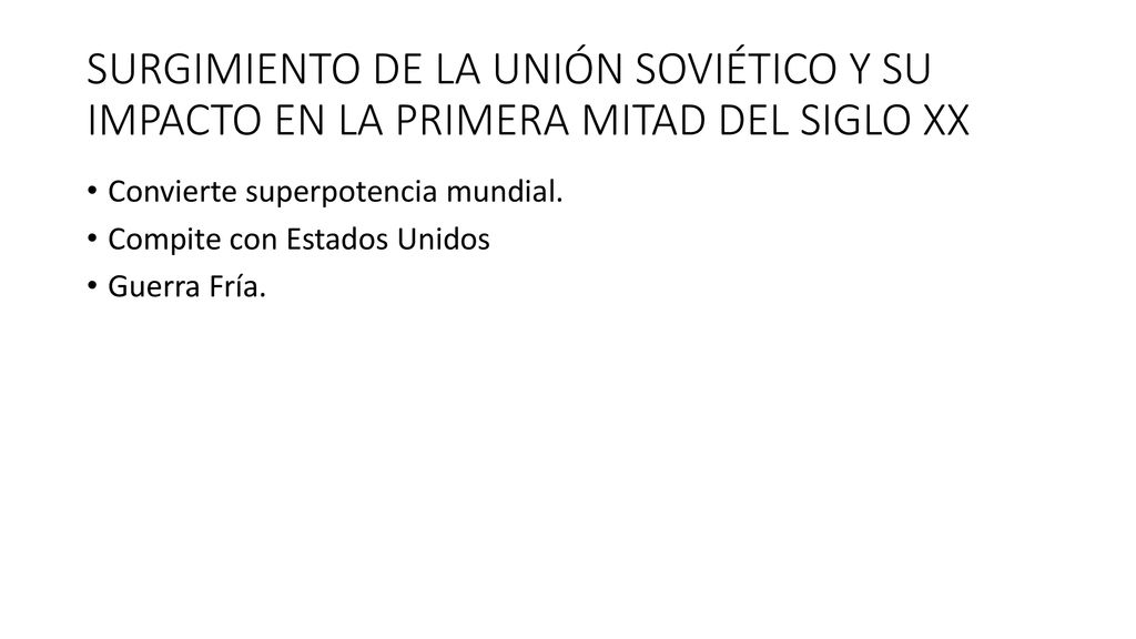SURGIMIENTO DE LA UNIÓN SOVIÉTICO Y SU IMPACTO EN LA PRIMERA MITAD DEL SIGLO XX