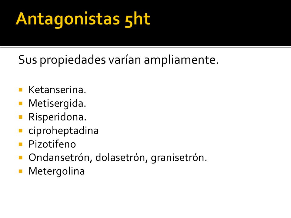 Antagonistas 5ht Sus propiedades varían ampliamente. Ketanserina.