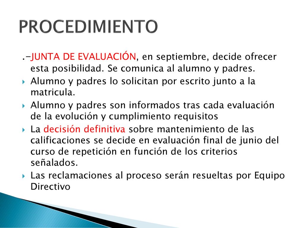 PROCEDIMIENTO .-JUNTA DE EVALUACIÓN, en septiembre, decide ofrecer esta posibilidad. Se comunica al alumno y padres.