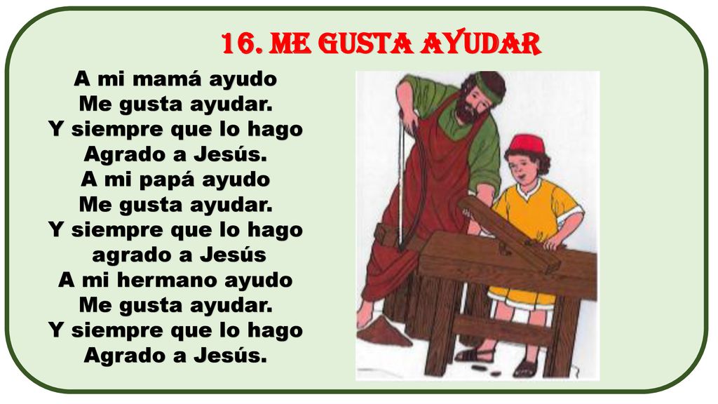 16. ME GUSTA AYUDAR A mi mamá ayudo Me gusta ayudar.