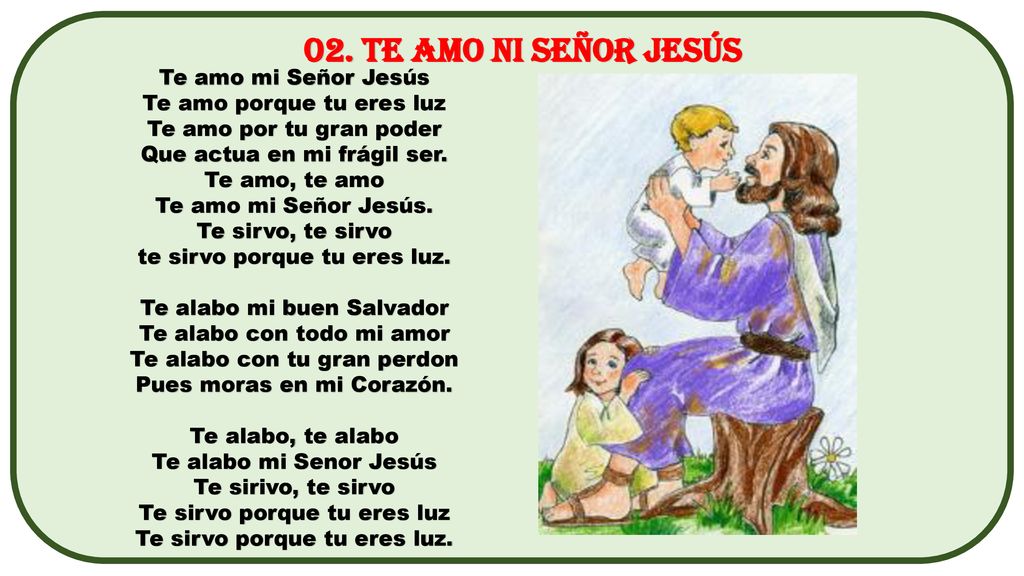 02. Te amo ni Señor Jesús Te amo mi Señor Jesús