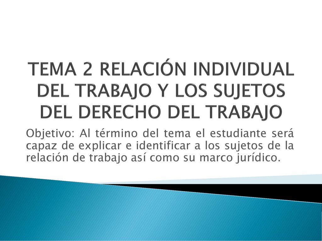 TEMA 2 RELACIÓN INDIVIDUAL DEL TRABAJO Y LOS SUJETOS DEL DERECHO DEL TRABAJO