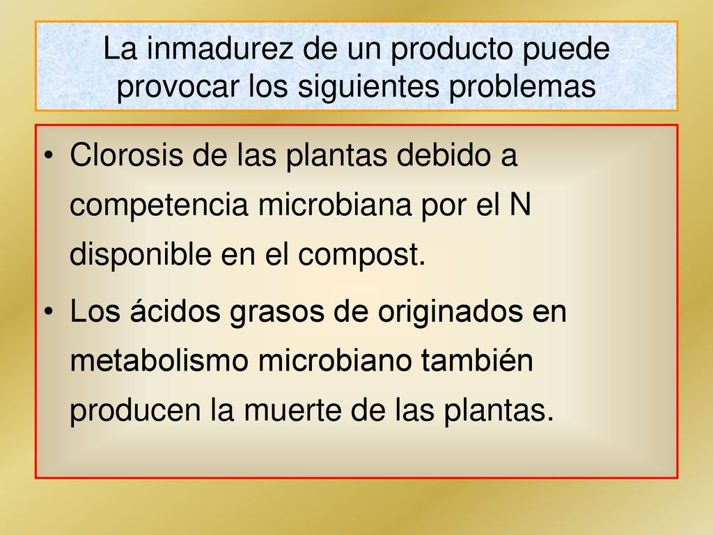 La inmadurez de un producto puede provocar los siguientes problemas