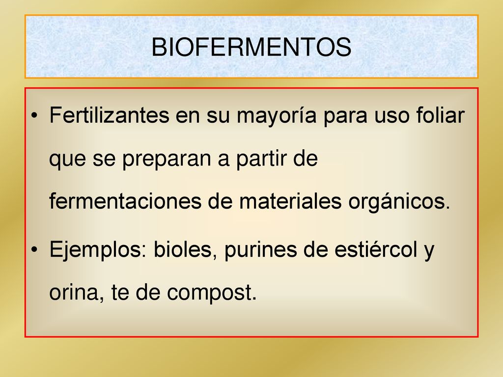 BIOFERMENTOS Fertilizantes en su mayoría para uso foliar que se preparan a partir de fermentaciones de materiales orgánicos.