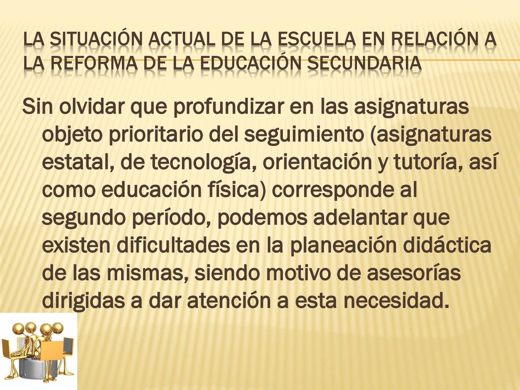 LA SITUACIÓN ACTUAL DE LA ESCUELA EN RELACIÓN A LA REFORMA DE LA EDUCACIÓN SECUNDARIA