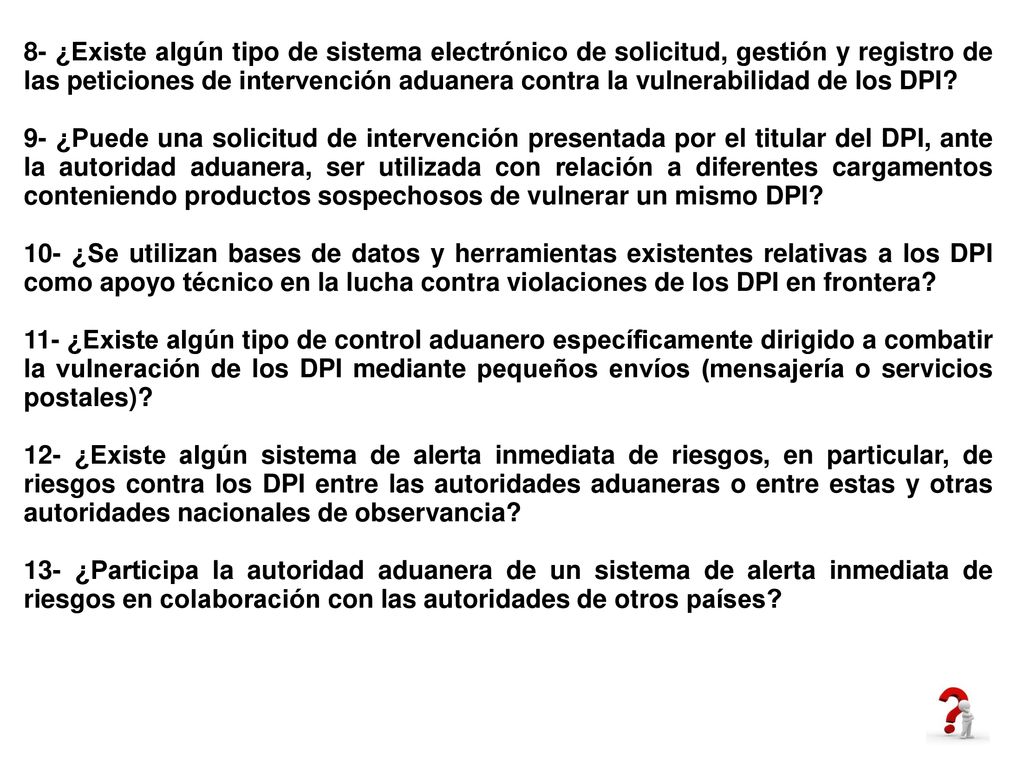 8- ¿Existe algún tipo de sistema electrónico de solicitud, gestión y registro de las peticiones de intervención aduanera contra la vulnerabilidad de los DPI