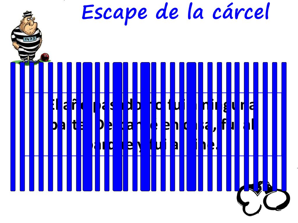 Escape de la cárcel El año pasado no fui a ninguna parte.