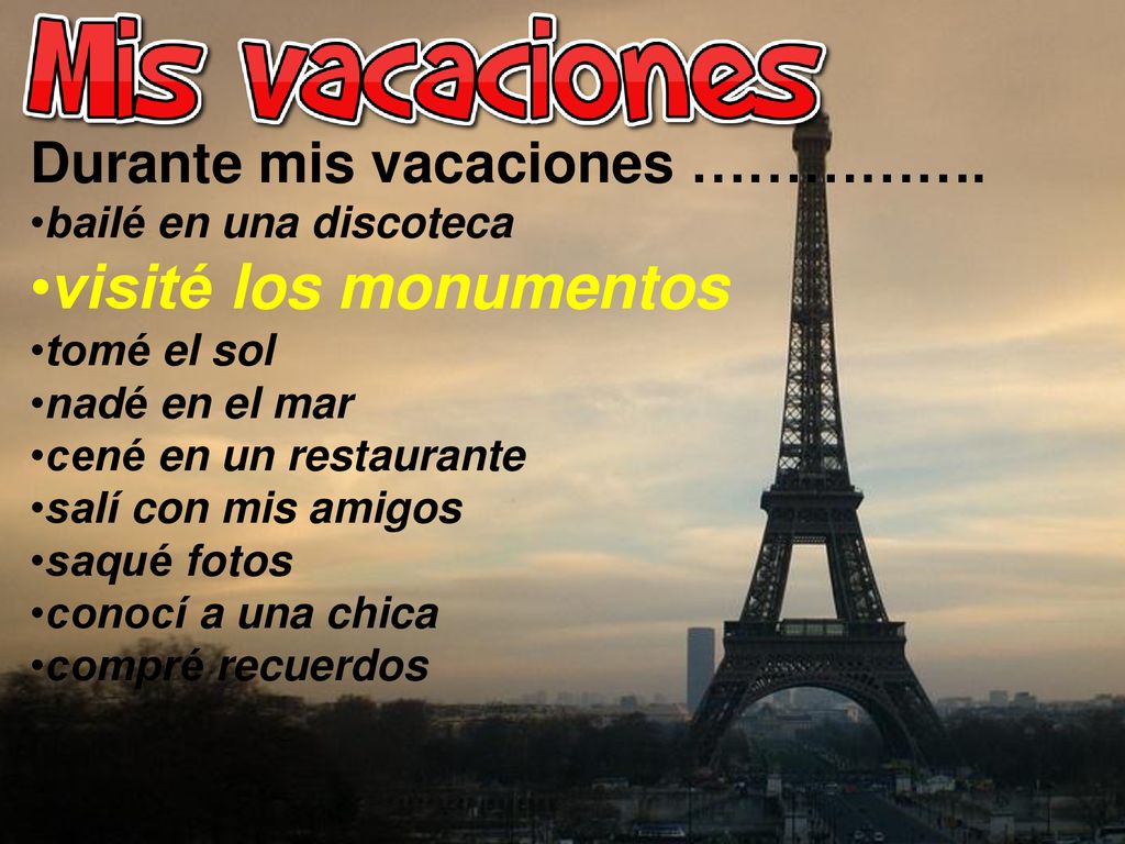 visité los monumentos Durante mis vacaciones …………….