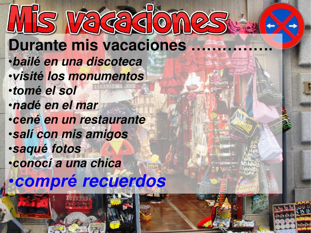 compré recuerdos Durante mis vacaciones ……………. bailé en una discoteca