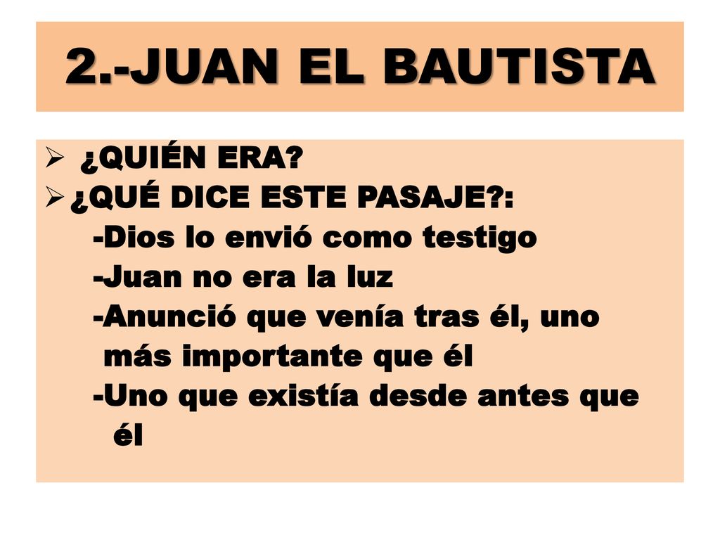2.-JUAN EL BAUTISTA ¿QUIÉN ERA ¿QUÉ DICE ESTE PASAJE :
