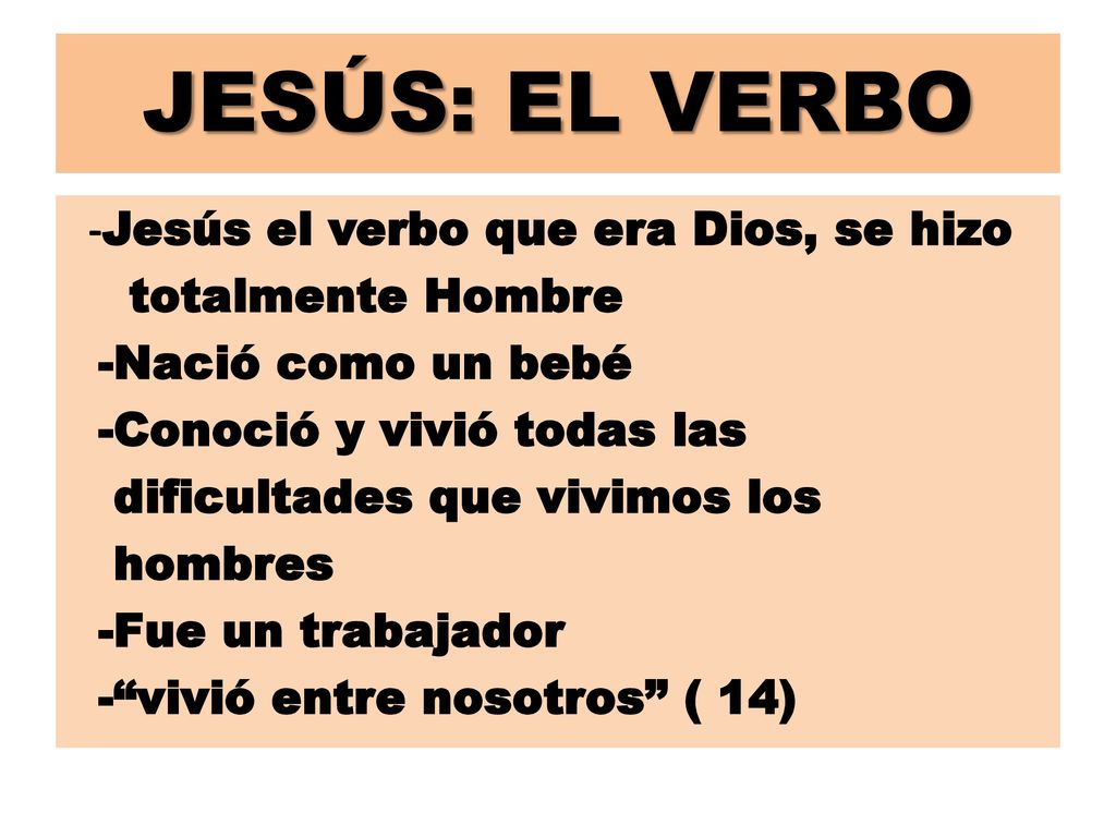 JESÚS: EL VERBO -Jesús el verbo que era Dios, se hizo