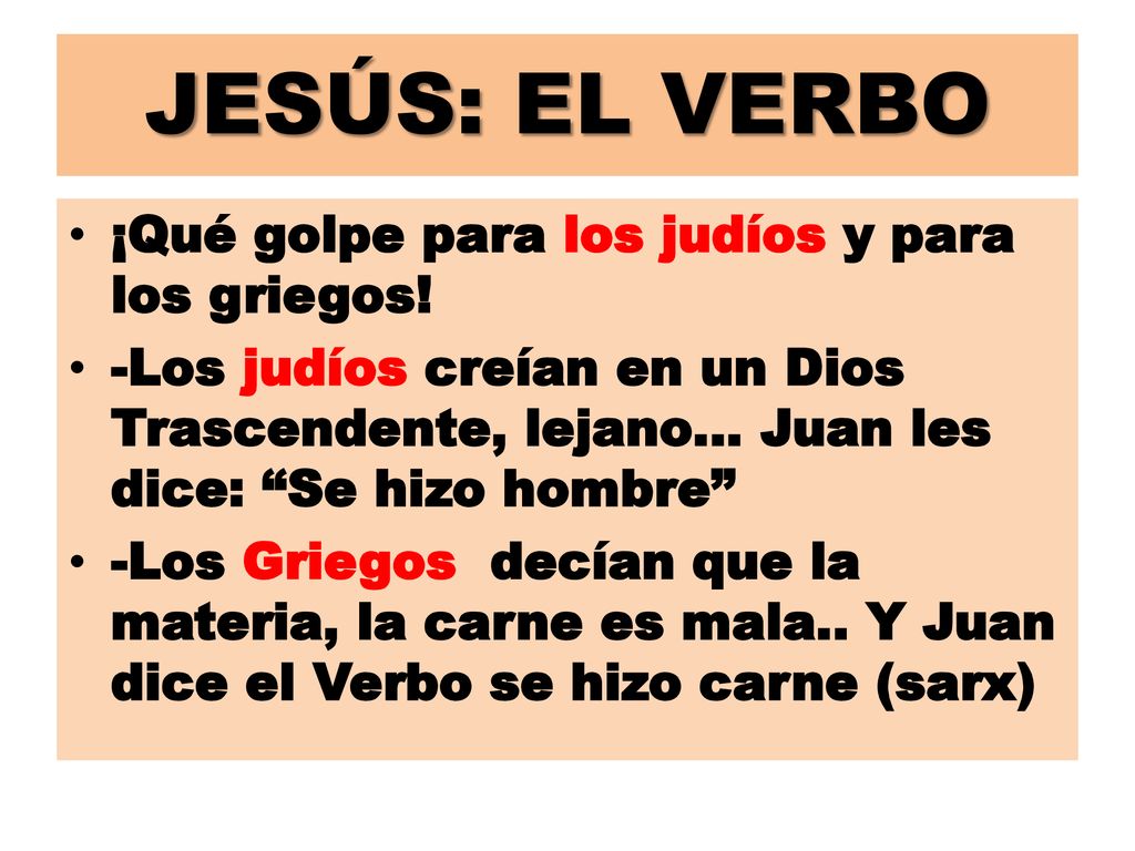 JESÚS: EL VERBO ¡Qué golpe para los judíos y para los griegos!