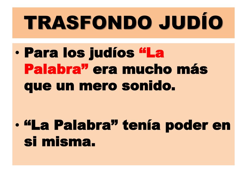 TRASFONDO JUDÍO Para los judíos La Palabra era mucho más que un mero sonido.