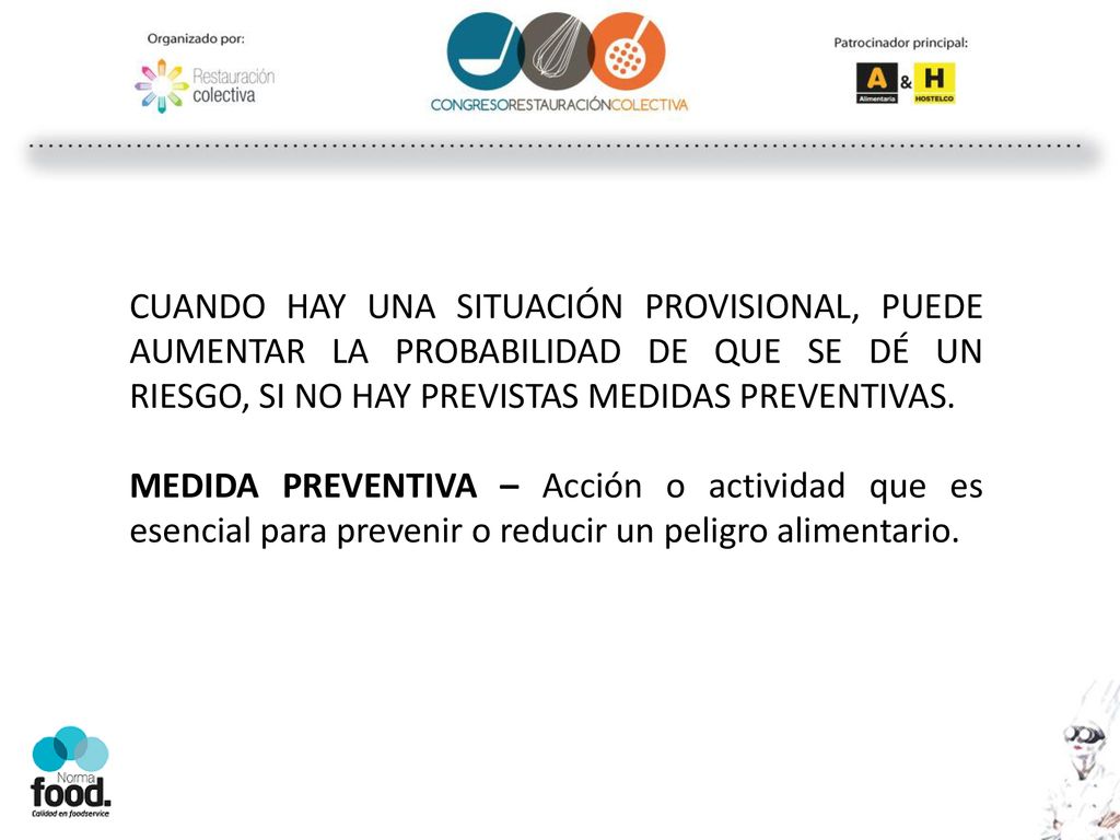 CUANDO HAY UNA SITUACIÓN PROVISIONAL, PUEDE AUMENTAR LA PROBABILIDAD DE QUE SE DÉ UN RIESGO, SI NO HAY PREVISTAS MEDIDAS PREVENTIVAS.