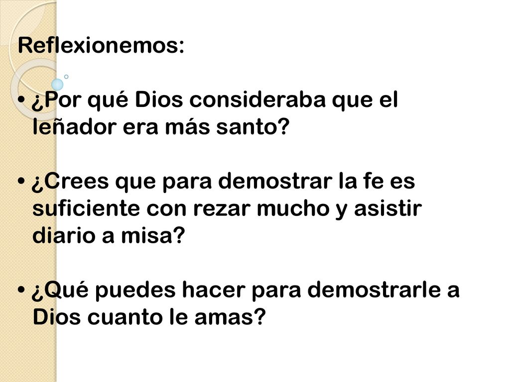 Reflexionemos: • ¿Por qué Dios consideraba que el leñador era más santo