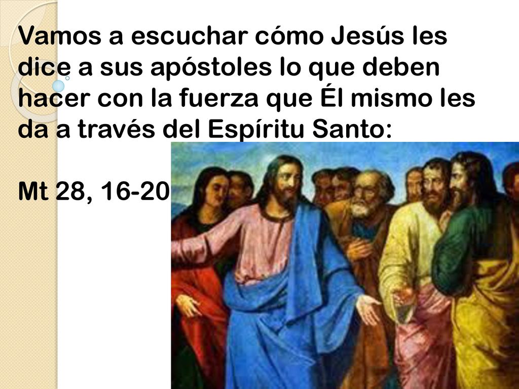 Vamos a escuchar cómo Jesús les dice a sus apóstoles lo que deben hacer con la fuerza que Él mismo les da a través del Espíritu Santo: