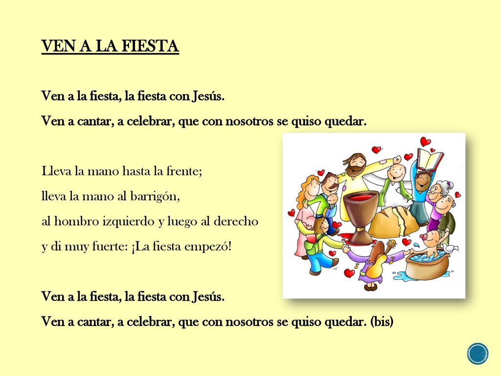 VEN A LA FIESTA Ven a la fiesta, la fiesta con Jesús.