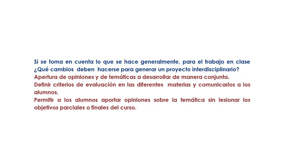 Si se toma en cuenta lo que se hace generalmente, para el trabajo en clase ¿Qué cambios deben hacerse para generar un proyecto interdisciplinario