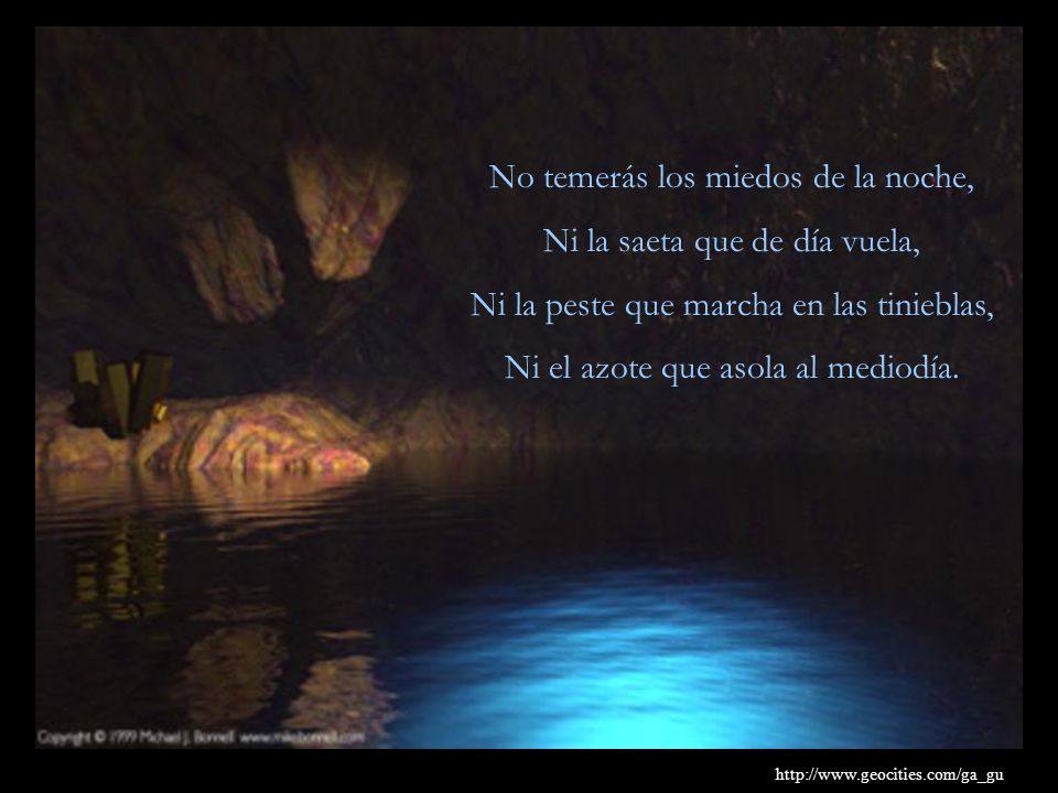 No temerás los miedos de la noche, Ni la saeta que de día vuela,
