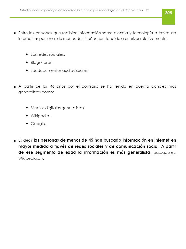 Entre las personas que recibían información sobre ciencia y tecnología a través de internet las personas de menos de 45 años han tendido a priorizar relativamente: