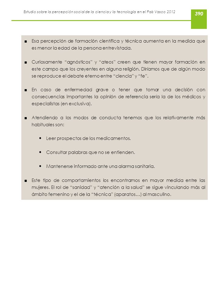 Esa percepción de formación científica y técnica aumenta en la medida que es menor la edad de la persona entrevistada.