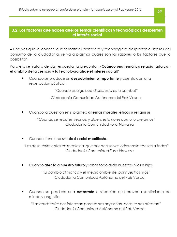 ■ Una vez que se conoce qué temáticas científicas y tecnológicas despiertan el interés del conjunto de la ciudadanía, se va a plasmar cuáles son las razones o los factores que lo posibilitan.