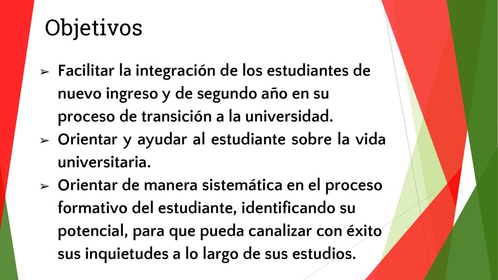 Objetivos Facilitar la integración de los estudiantes de nuevo ingreso y de segundo año en su proceso de transición a la universidad.