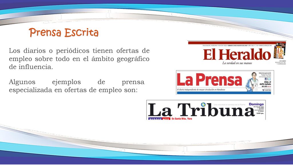 Prensa Escrita Los diarios o periódicos tienen ofertas de empleo sobre todo en el ámbito geográfico de influencia.