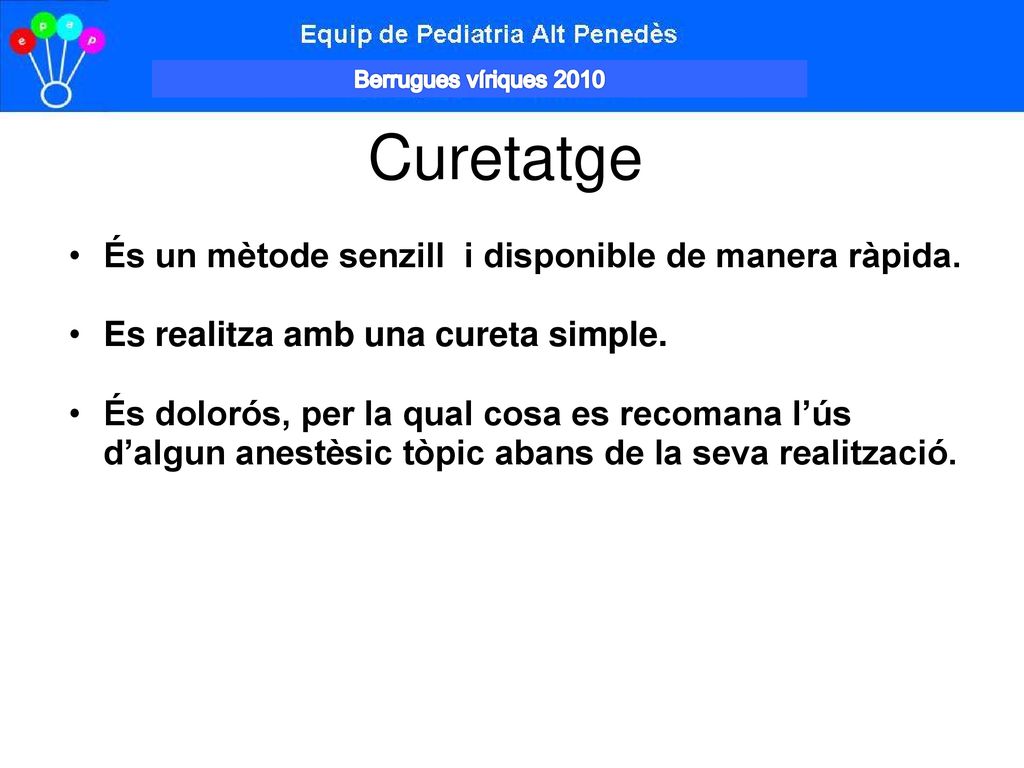 Curetatge És un mètode senzill i disponible de manera ràpida.
