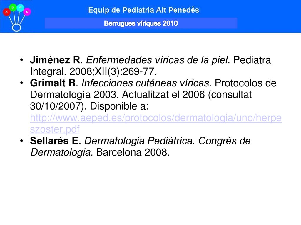 Berrugues víriques 2010 Jiménez R. Enfermedades víricas de la piel. Pediatra Integral. 2008;XII(3):