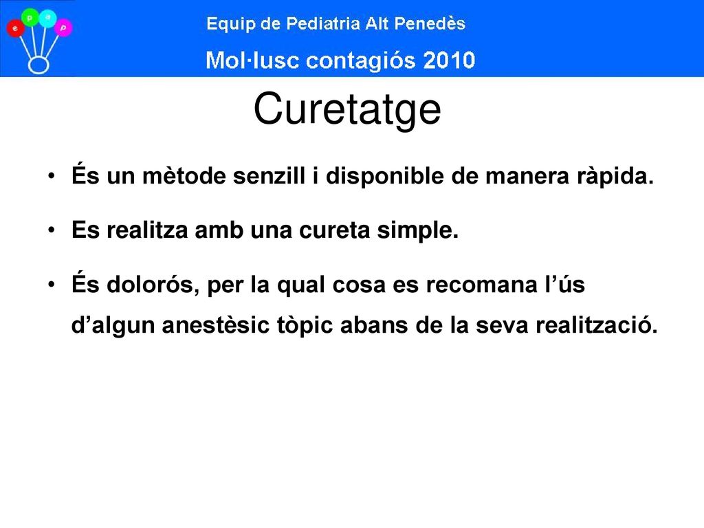 Curetatge És un mètode senzill i disponible de manera ràpida.