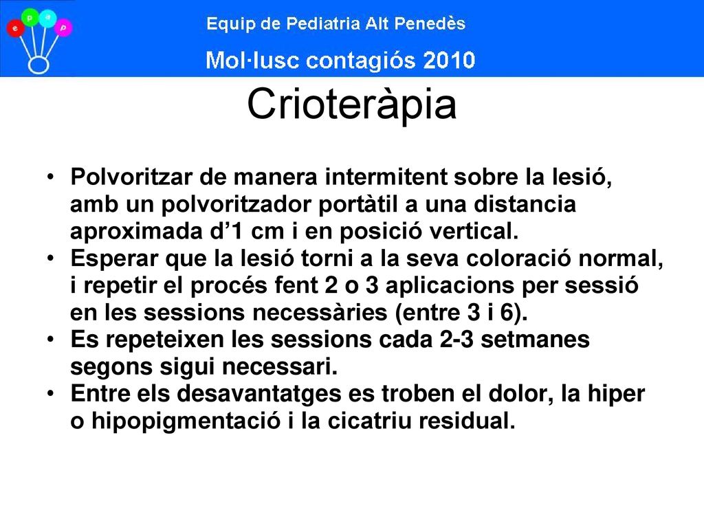 Crioteràpia Polvoritzar de manera intermitent sobre la lesió, amb un polvoritzador portàtil a una distancia aproximada d’1 cm i en posició vertical.