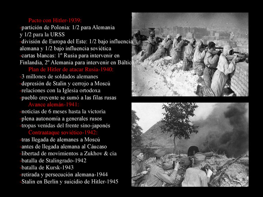 Pacto con Hitler-1939: -partición de Polonia: 1/2 para Alemania. y 1/2 para la URSS. -división de Europa del Este: 1/2 bajo influencia.