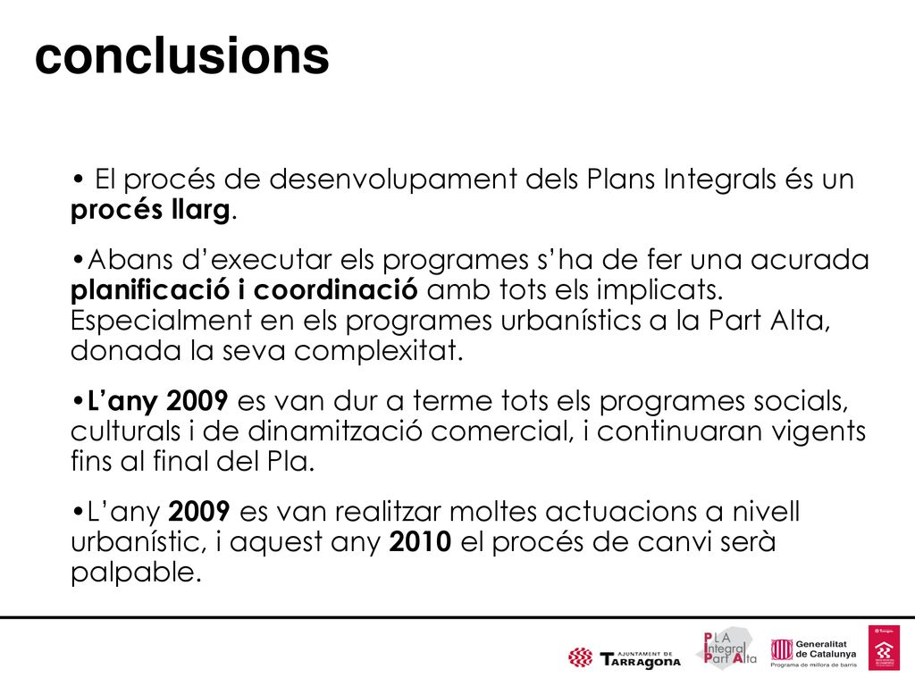 conclusions El procés de desenvolupament dels Plans Integrals és un procés llarg.