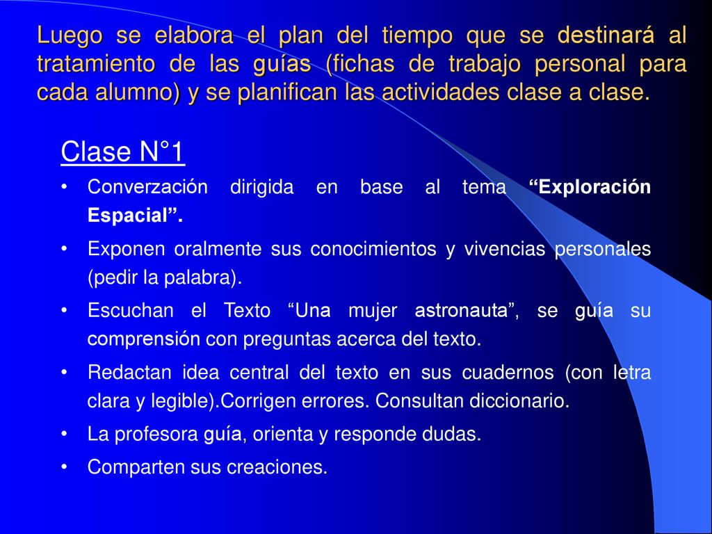Luego se elabora el plan del tiempo que se destinará al tratamiento de las guías (fichas de trabajo personal para cada alumno) y se planifican las actividades clase a clase.