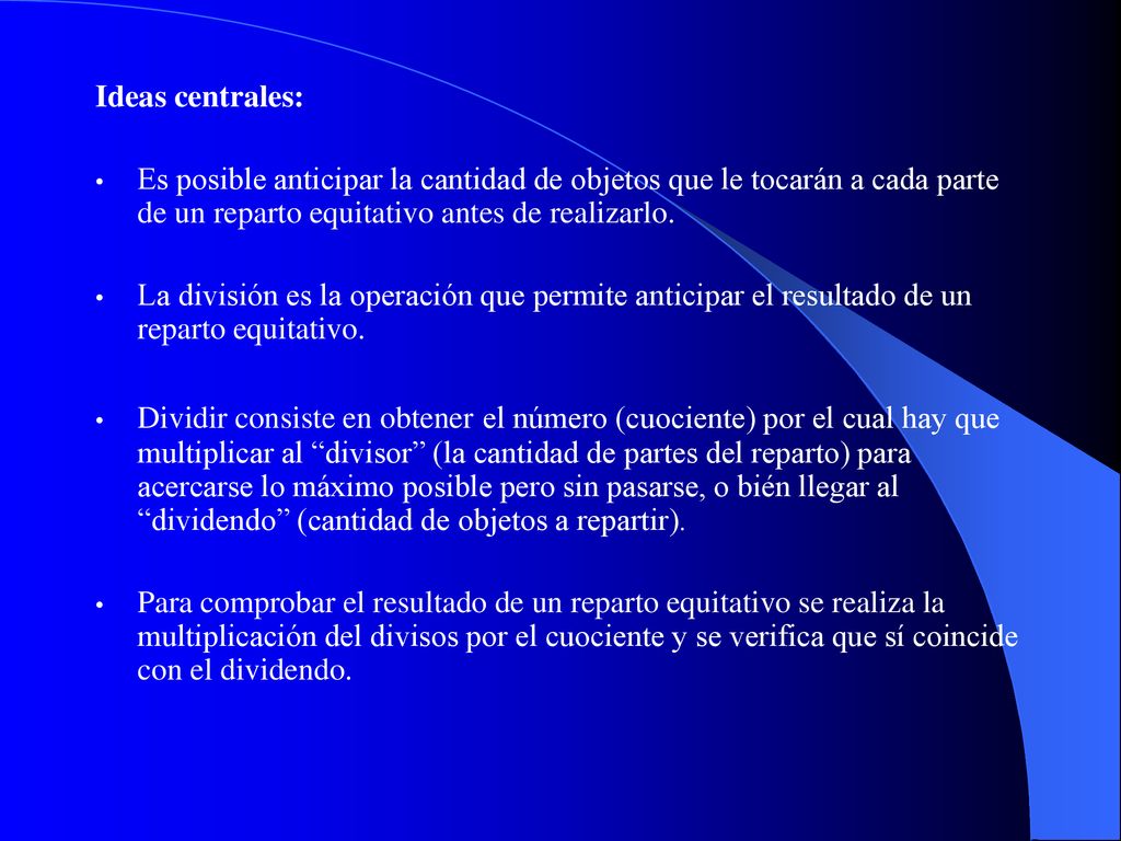 Ideas centrales: Es posible anticipar la cantidad de objetos que le tocarán a cada parte de un reparto equitativo antes de realizarlo.