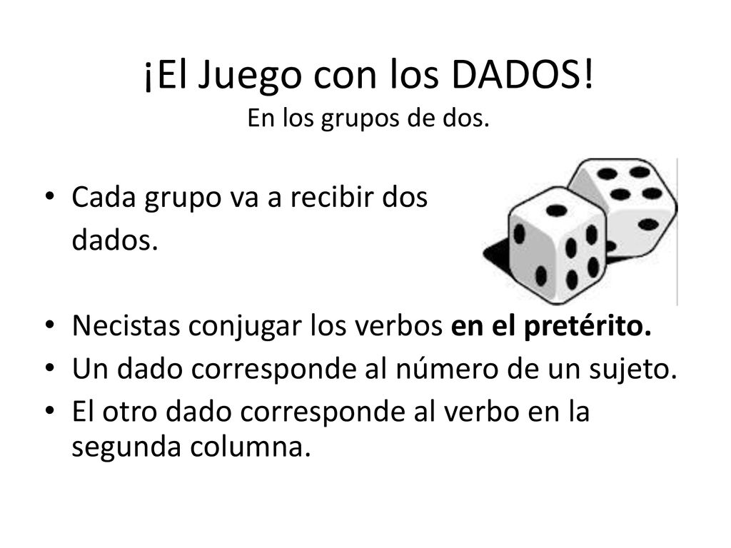 ¡El Juego con los DADOS! En los grupos de dos.
