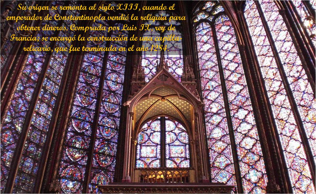 Su origen se remonta al siglo XIII, cuando el emperador de Constantinopla vendió la reliquia para obtener dineros.