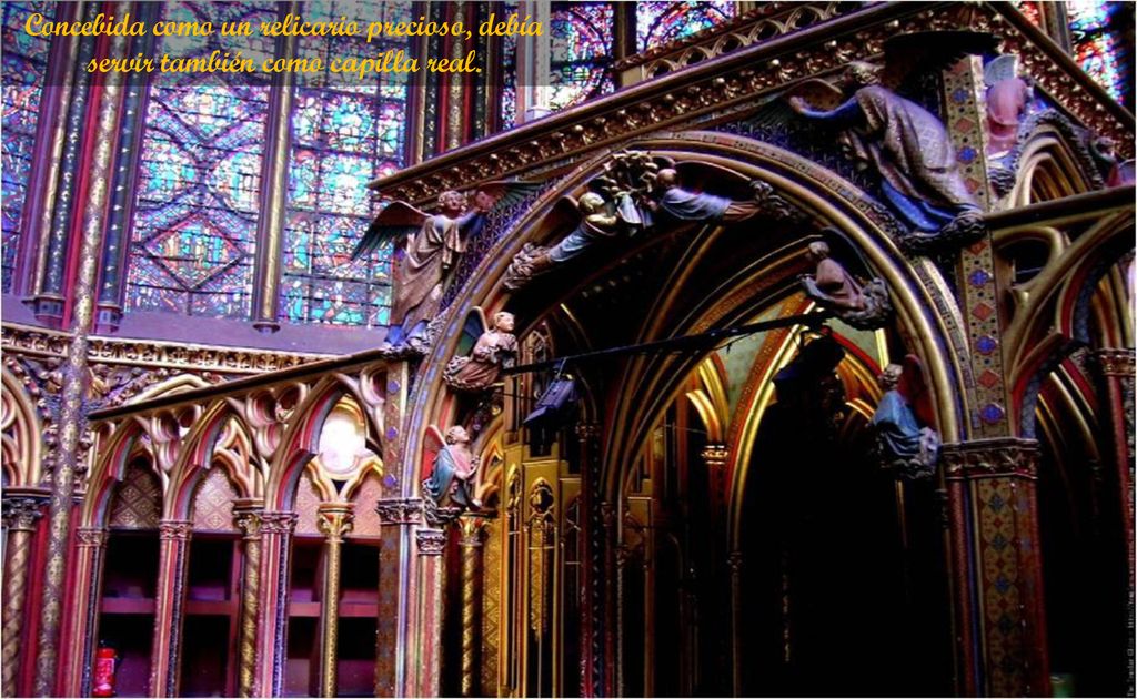 Concebida como un relicario precioso, debía servir también como capilla real.
