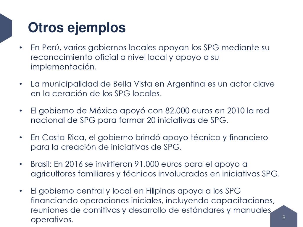 Otros ejemplos En Perú, varios gobiernos locales apoyan los SPG mediante su reconocimiento oficial a nivel local y apoyo a su implementación.