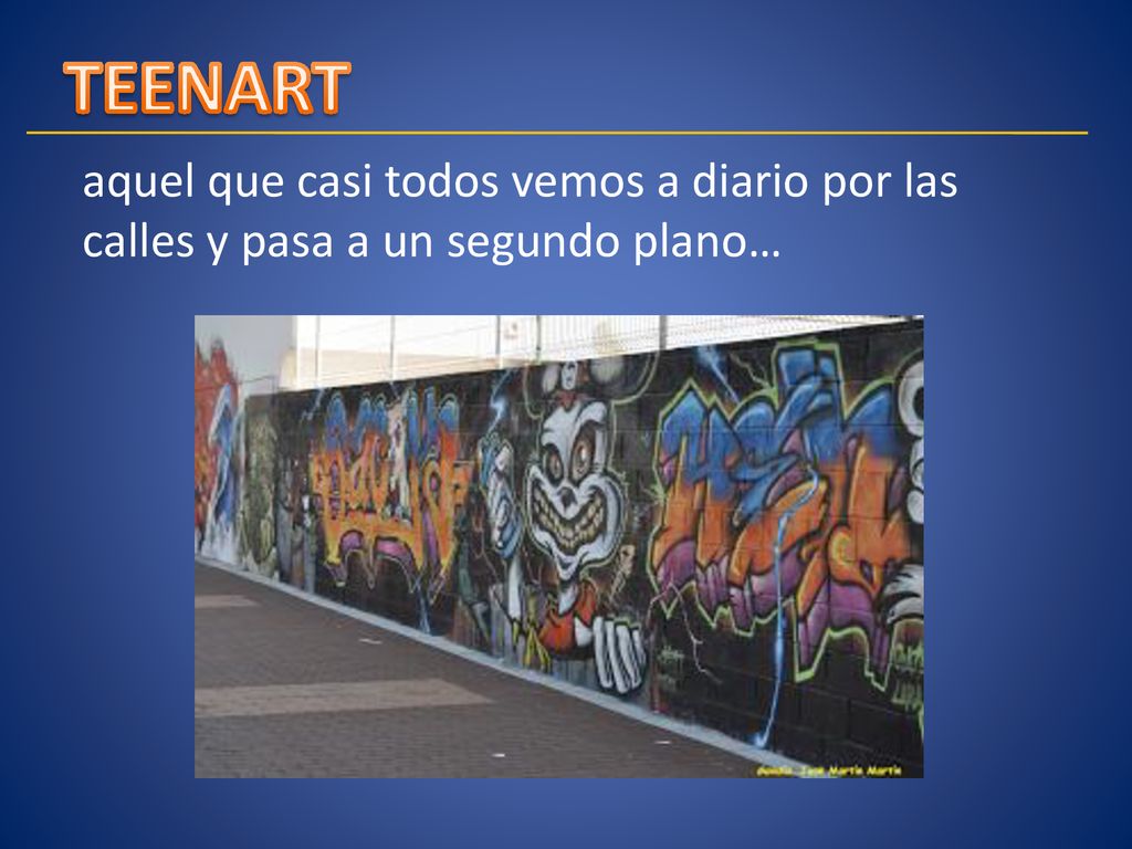 TEENART aquel que casi todos vemos a diario por las calles y pasa a un segundo plano…