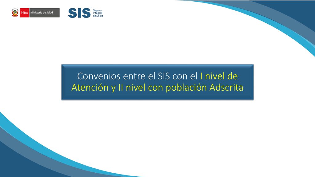 Convenios entre el SIS con el I nivel de Atención y II nivel con población Adscrita
