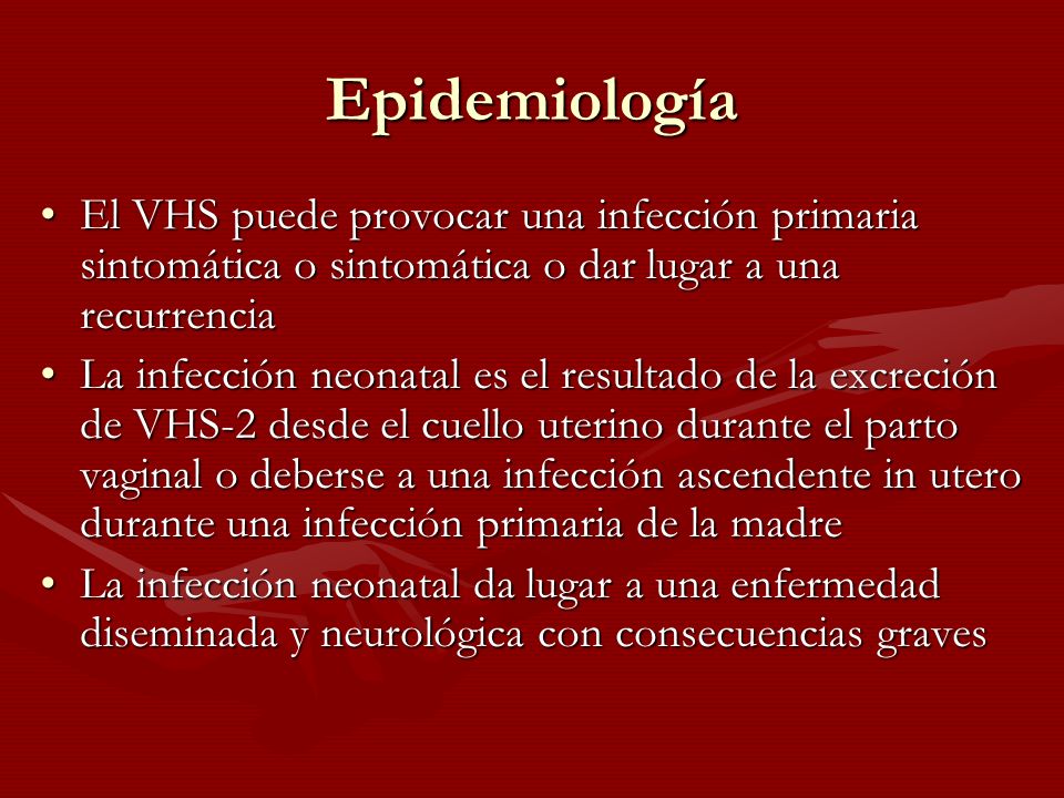 Epidemiología El VHS puede provocar una infección primaria sintomática o sintomática o dar lugar a una recurrencia.