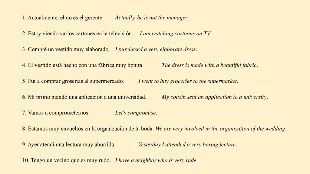 1. Actualmente, él no es el gerente. Actually, he is not the manager.