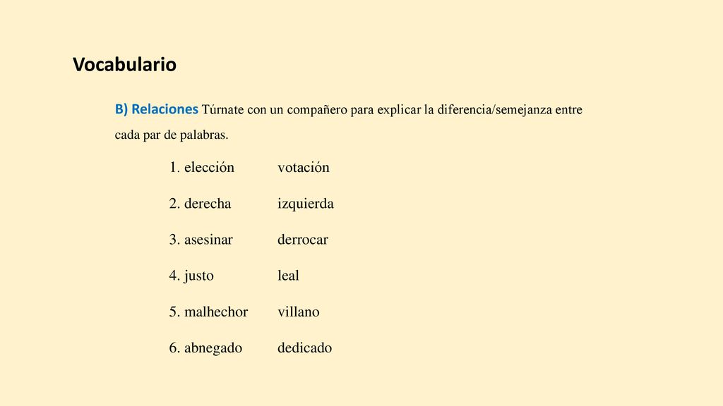 Vocabulario B) Relaciones Túrnate con un compañero para explicar la diferencia/semejanza entre cada par de palabras.