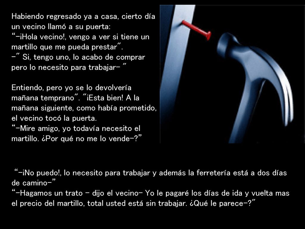 Habiendo regresado ya a casa, cierto día un vecino llamó a su puerta: