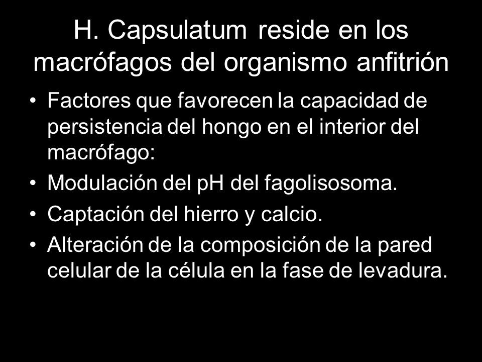 H. Capsulatum reside en los macrófagos del organismo anfitrión