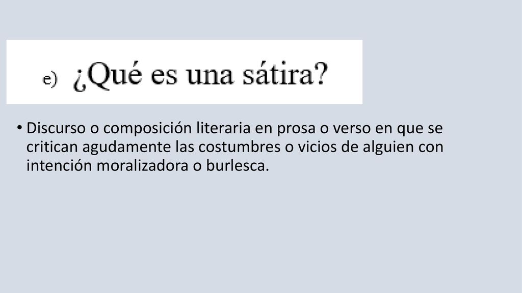 Discurso o composición literaria en prosa o verso en que se critican agudamente las costumbres o vicios de alguien con intención moralizadora o burlesca.